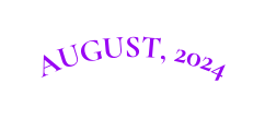 AUGUST 2024